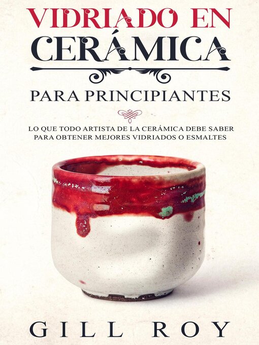 Title details for Ceramic Glazing; Vidriado en cerámica para principiantes by Gill Roy - Available